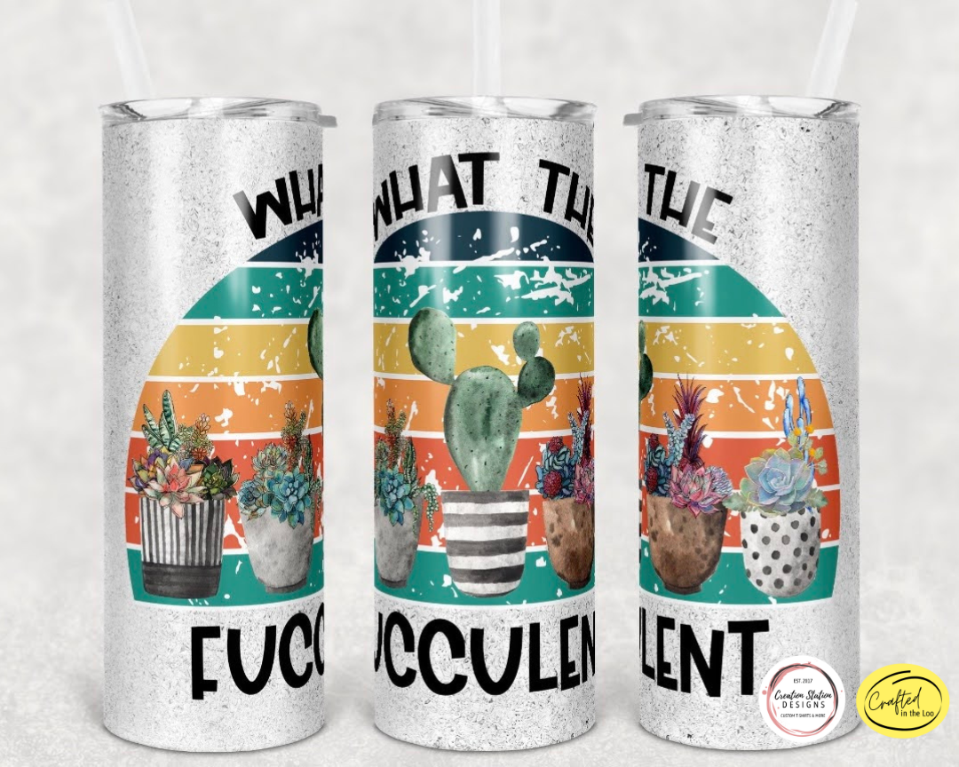 What the Fucculent - 20oz Tumbler