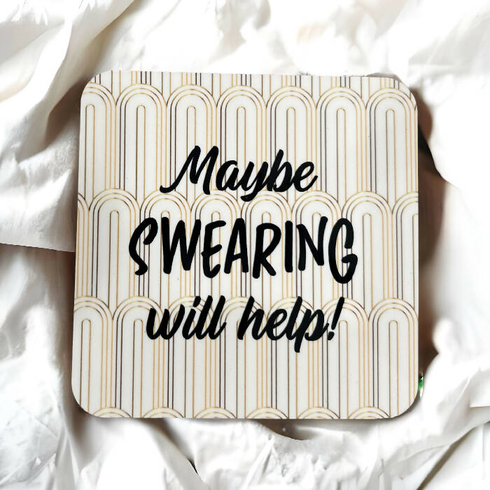 Maybe swearing with help coaster