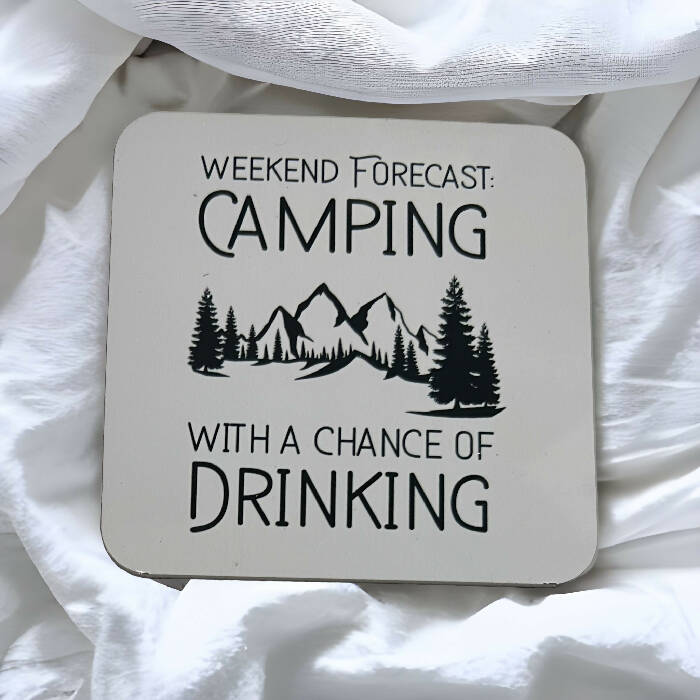 Weekend Forecast: Camping/Drinking coaster