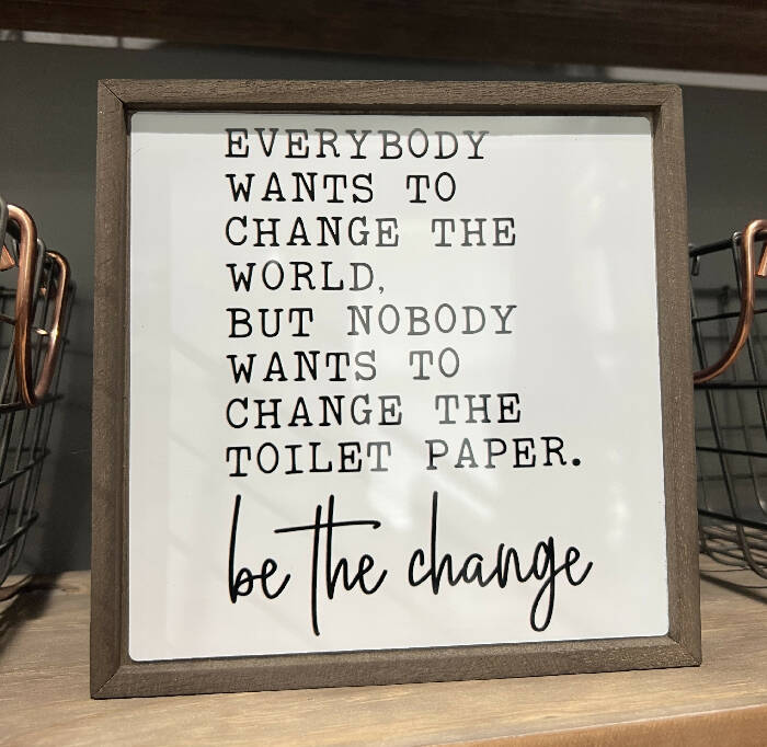 Be the Change Sign