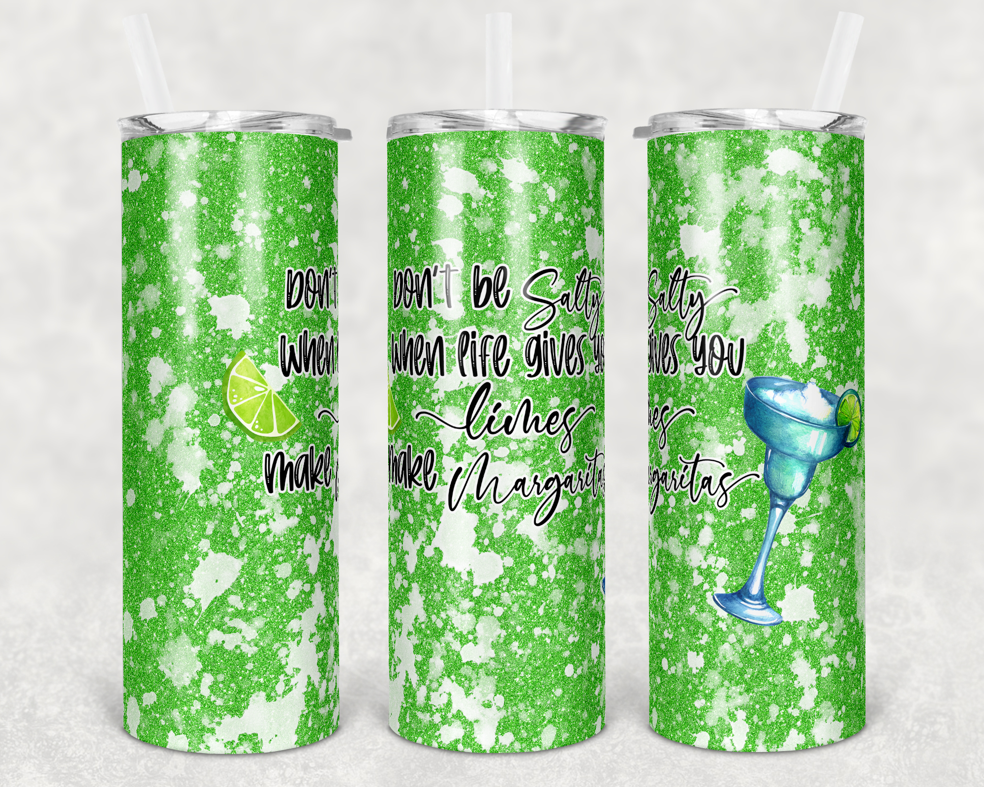 Don't Be Salty...Make Margaritas - 20oz Tumbler