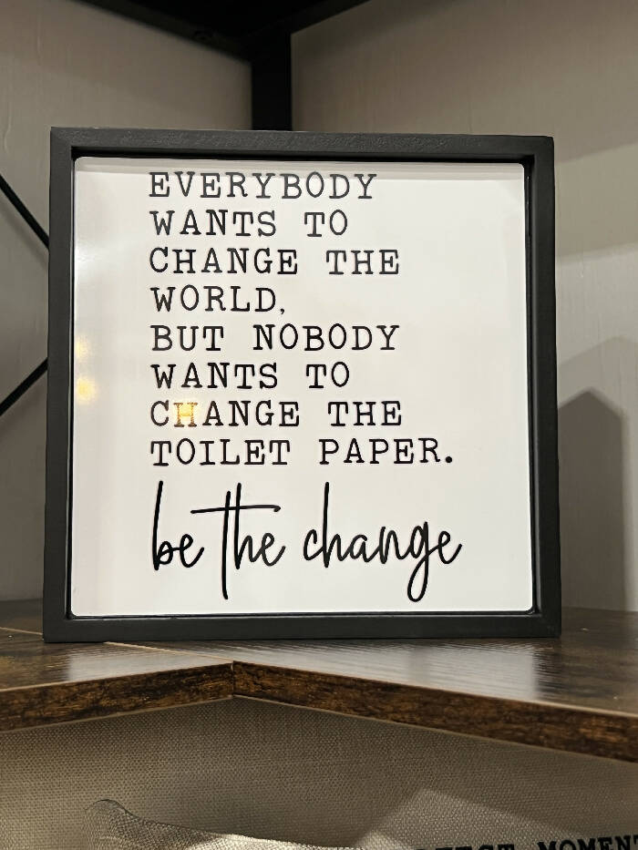 Be the Change Sign